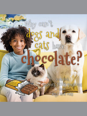 cover image of Why can't dogs and cats have chocolate?